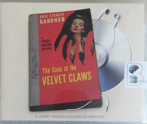 The Case of the Velvet Claw - A Perry Mason Mystery written by Erle Stanley Gardner performed by Alexander Cendese on CD (Unabridged)